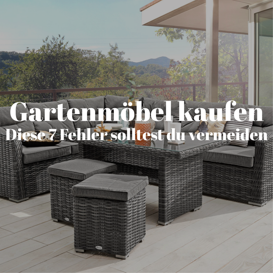 Gartenmöbel kaufen - Diese 7 Fehler solltest Du vermeiden